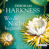 Wo die Nacht beginnt - Deborah Harkness