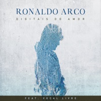 Digitais do Amor (feat. Vocal Livre) - Ronaldo Arco