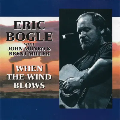 When the Wind Blows (with John Munro & Brent Miller) - Eric Bogle