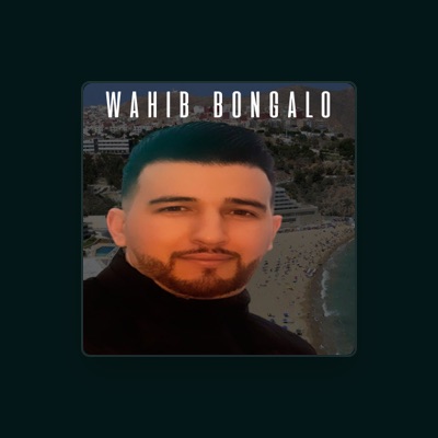 Wahib Bongalo: песни, клипы, биография, даты выступлений и многое другое.