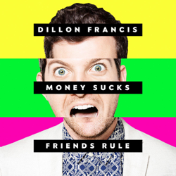 Money Sucks, Friends Rule - Dillon Francis Cover Art