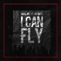 I Can Fly (feat. Jay Boss) - Single - Mixel Mc