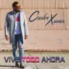 Carlos Xavier - Vive Todo Ahora