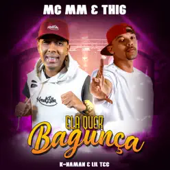 Ela Quer Bagunça - Single (feat. Lil Tec & K-naman) - Single - MC MM Ela Quer Bagunça - Single (feat. Lil Tec & K-naman) - Single - MC MM