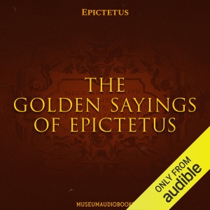 The Golden Sayings of Epictetus (Unabridged)