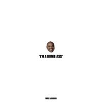 I'm a Dumb Ass - Single - Will EsCargo