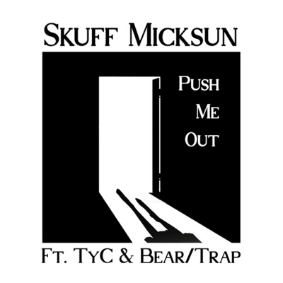 Push Me Out (feat. Tyc & Bear/Trap) - Single