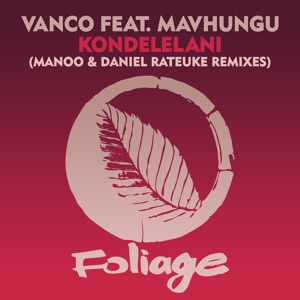 Kondelelani (feat. Mavhungu) [Manoo & Daniel Rateuke Remixes]