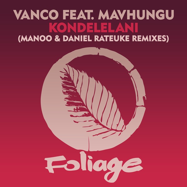 Kondelelani (feat. Mavhungu) [Manoo & Daniel Rateuke Remixes]