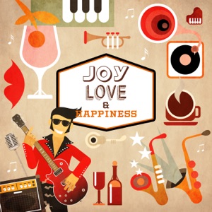 Joy, Love & Happiness: Gospel, Funky, Swing, Bossa Nova
