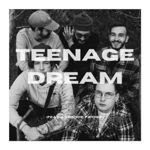 Teenage Dream (feat. Absinthe Father) - Single