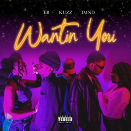 Wantin' You EB, Imnd & Lone Kuzz