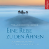 Eine Reise zu den Ahnen - Vera Griebert-Schröder