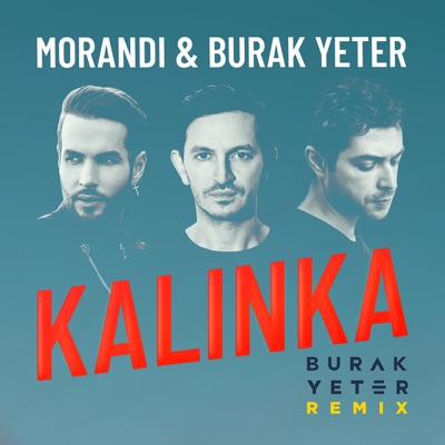 Kalinka (Burak Yeter Remix / Radio Edit) - Morandi & Burak Yeter | Shazam