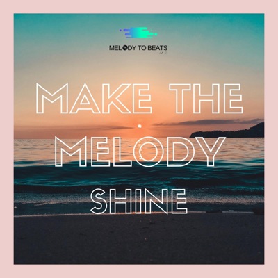 Make the Melody Shine - Single