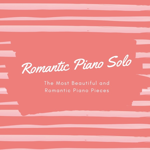 Romantic Piano Solo - The Most Beautiful and Romantic Piano Pieces