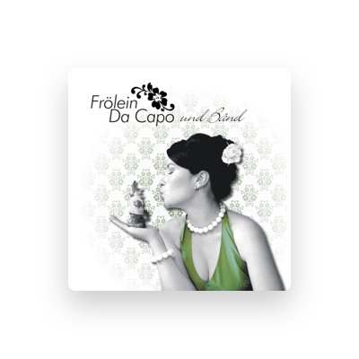 Listen to Frölein Da Capo, watch music videos, read bio, see tour dates & more!