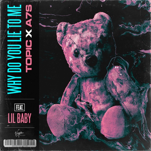 Why Do You Lie to Me (feat. Lil Baby) - Single - Topic & A7S