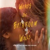 Words on Bathroom Walls (Original Motion Picture Soundtrack)