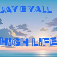 High Life - Single - Jay E Yall