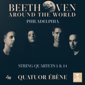 Beethoven Around the World: Philadelphia, String Quartets Nos 1 & 14 artwork
