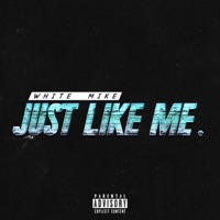 Just Like Me - Single - White Mike