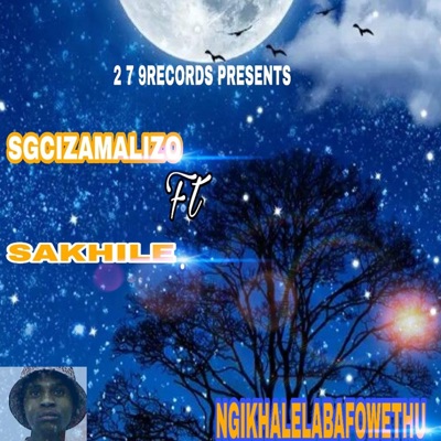 Ngikhalelabafowethu (feat. Sakhile) - Single