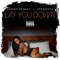 Lay You Down (feat. Openceazn) - Single - Superstar Buck