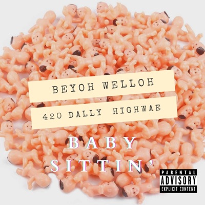 Baby Sittin' (feat. Beyoh Welloh & Highwae) - Single