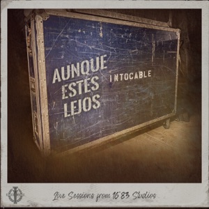 Aunque Estés Lejos (Live Sessions From 16*83 Studios)