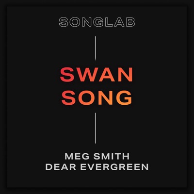 Swan Song (feat. Meg Smith & Dear Evergreen) - Single