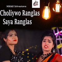 Choliywo Ranglas Saya Ranglas - Single - Nikhil Srivastava