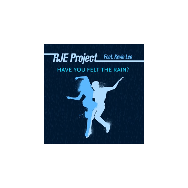 Have You Felt the Rain? (feat. Kevin Leo) - Single