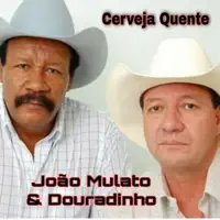 CERVEJA QUENTE — JOAO MULATO E DOURADINHO