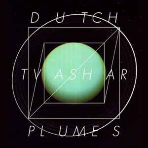 Dutch Tvashar Plumes
