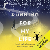Audiobook cover for Running for My Life: How I Built a Better Me, One Step at a Time (Unabridged) by Rachel Ann Cullen