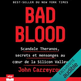 Bad Blood: Scandale Theranos, secrets et mensonges au cœur de la Silicon Valley
