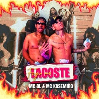 Fogo na Lacoste - Single - MC BL & MC Kasemiro