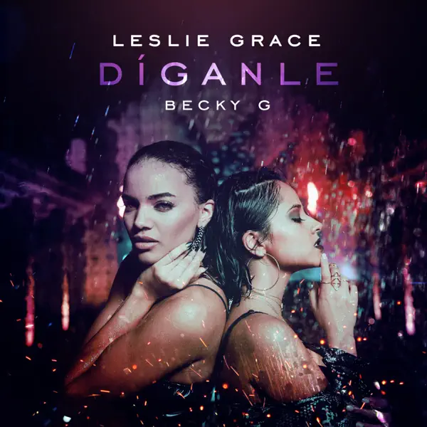 Díganle — Leslie Grace & Becky G