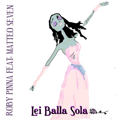Lei balla sola (Radio Version) [feat. Matteo Seven] - Single