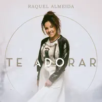 TE ADORAR — RAQUEL ALMEIDA