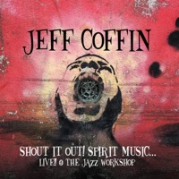 Shout It Out! Spirit Music... (Live! at the Jazz Workshop) - Jeff Coffin