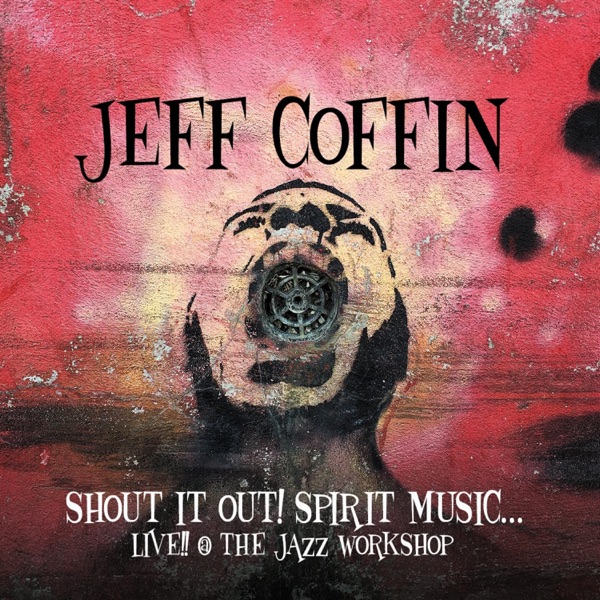 Shout It Out! Spirit Music... (Live! at the Jazz Workshop)
