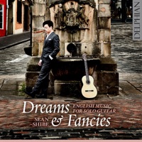 Dreams and Fancies: English Music for Solo Guitar - Sean Shibe