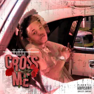 Cross Me - Single (feat. Tailyn Nikhel) - Single by Lil J album reviews, ratings, credits