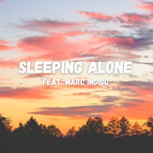Sleeping Alone (feat. Marc Indigo) - Single