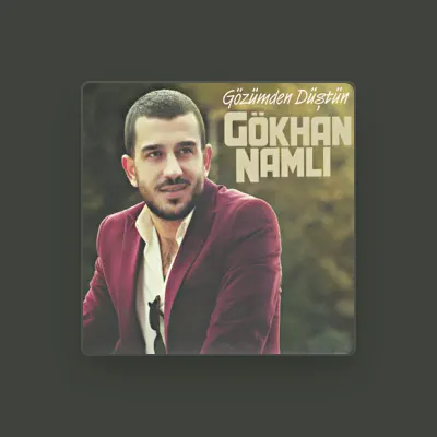 Listen to Gökhan Namlı, watch music videos, read bio, see tour dates & more!