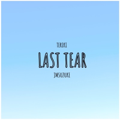 Last Tear (feat. Teriki & Jmsuzuke) - Single