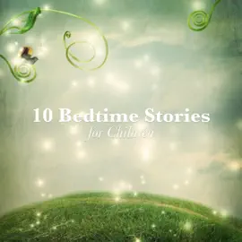 10 Bedtime Stories for Children