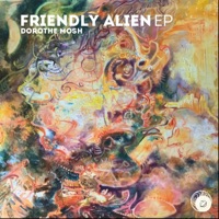 Friendly Alien - EP - Dorothe Mosh